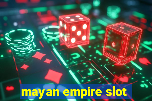 mayan empire slot